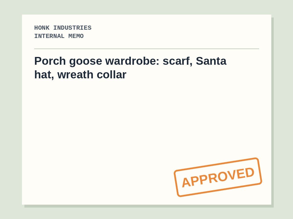 Porch goose wardrobe: scarf, Santa hat, wreath collar